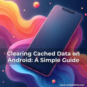 Read more about the article Clearing Cached Data on Android: A Simple Guide