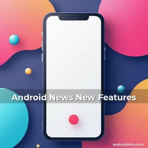 Artistic representation for Android News New Features
