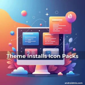 Read more about the article Theme Installs Icon Packs