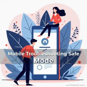 Artistic representation for Mobile Troubleshooting Safe Mode