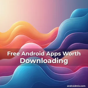 Read more about the article Free Android Apps Worth Downloading