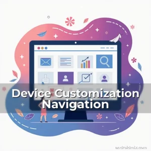 Read more about the article Device Customization Navigation