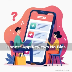 Read more about the article Honest App Reviews No Bias